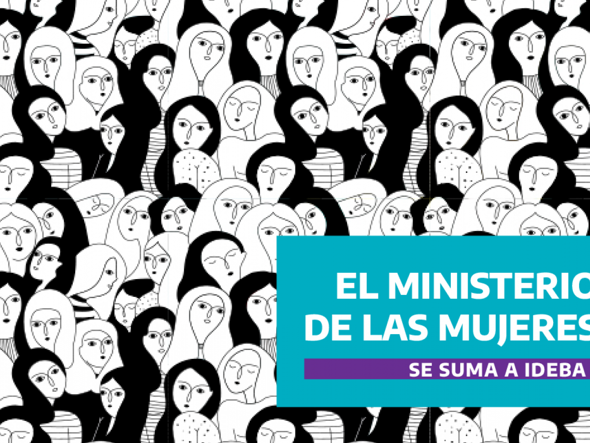 El Ministerio De Las Mujeres Se Suma A IDEBA | IDEBA